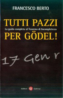Francesco Berto_Tutti pazzi per Godel